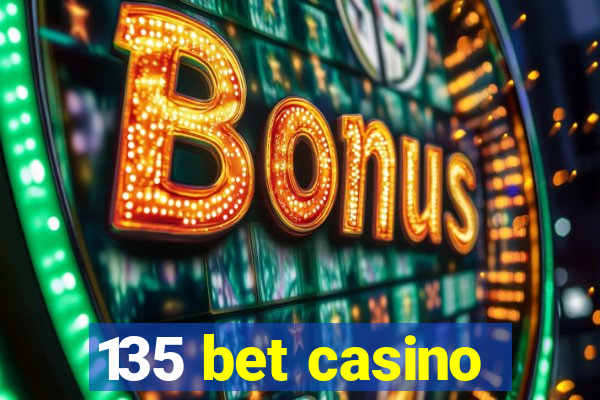 135 bet casino